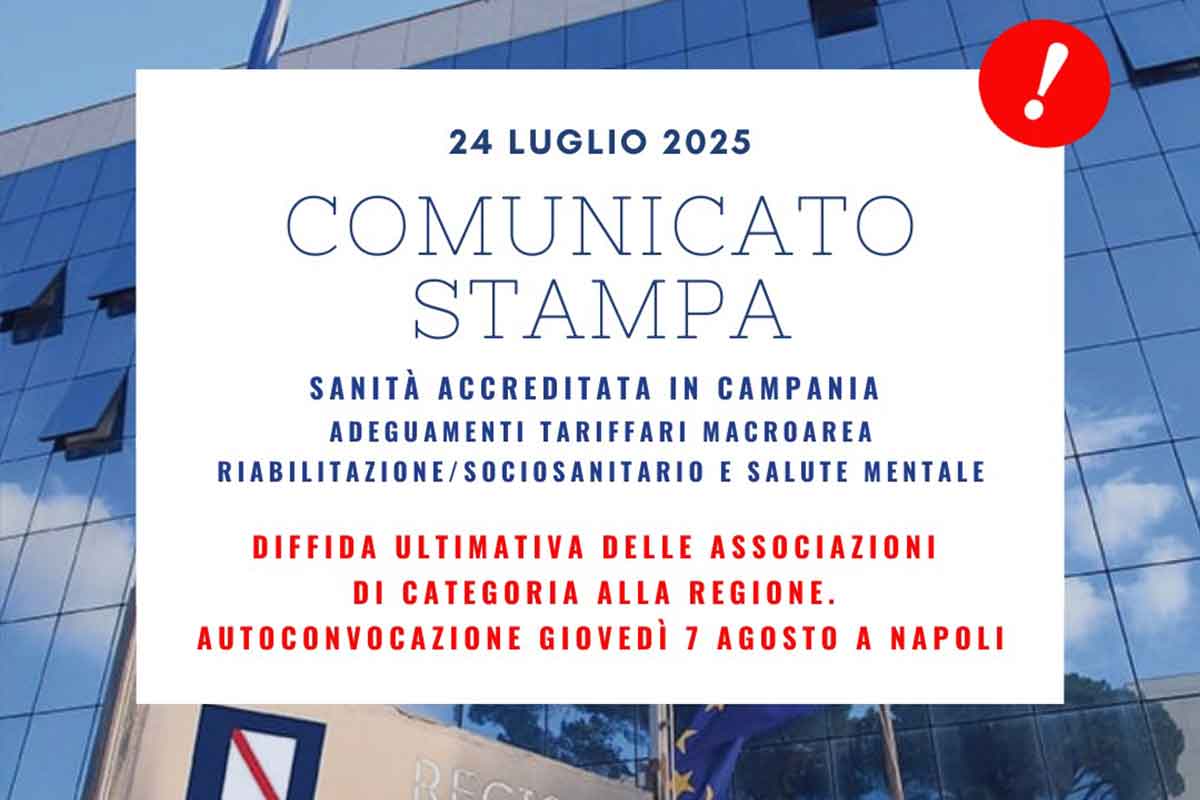 SANITÀ ACCREDITATA IN CAMPANIA. ADEGUAMENTI TARIFFARI MACROAREA RIABILITAZIONE/SOCIOSANITARIO E SALUTE MENTALE. DIFFIDA ULTIMATIVA DELLE ASSOCIAZIONI DI CATEGORIA ALLA REGIONE. AUTOCONVOCAZIONE IL GIOVEDÌ 7 AGOSTO A NAPOLI